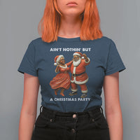 African American Christmas T Shirt For Women Ain't Nothin' But A Christmas Party Mr Mrs Claus Dancing - Wonder Print Shop