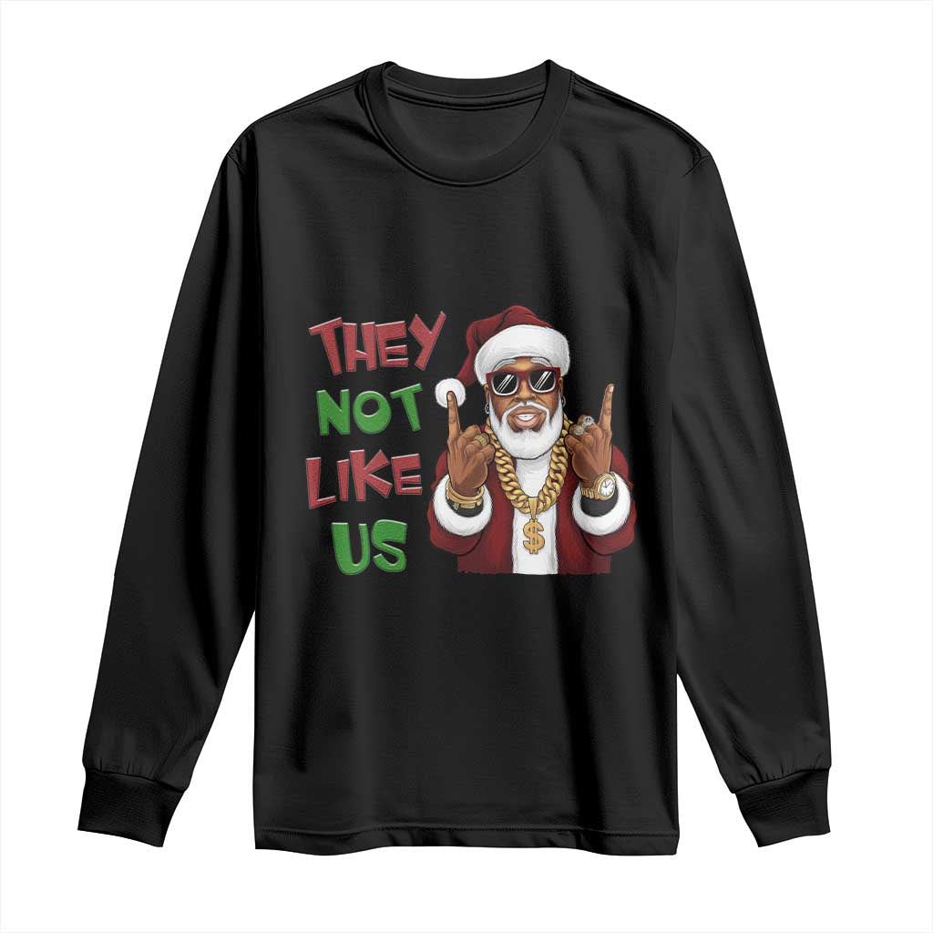 Funny Xmas Hiphop Black Santa Long Sleeve Shirt They Not Like Us African American Christmas