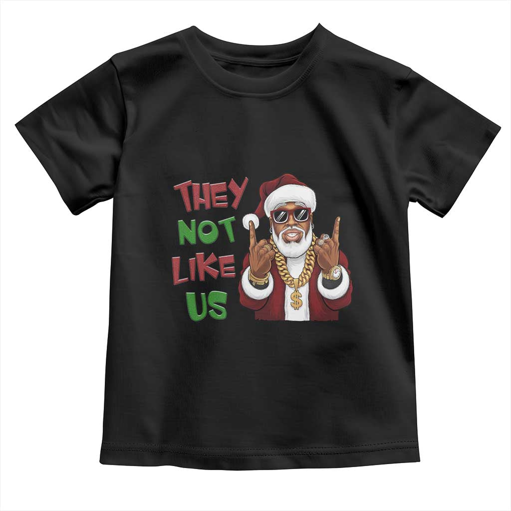 Funny Xmas Hiphop Black Santa Toddler T Shirt They Not Like Us African American Christmas