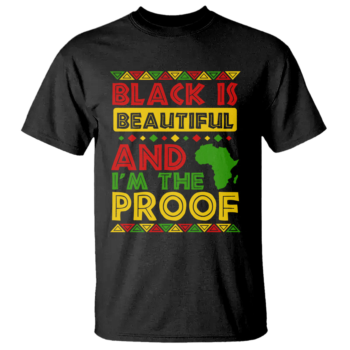 Black History Month T Shirt Black Is Beautiful And I'm The Proof - Wonder Print Shop