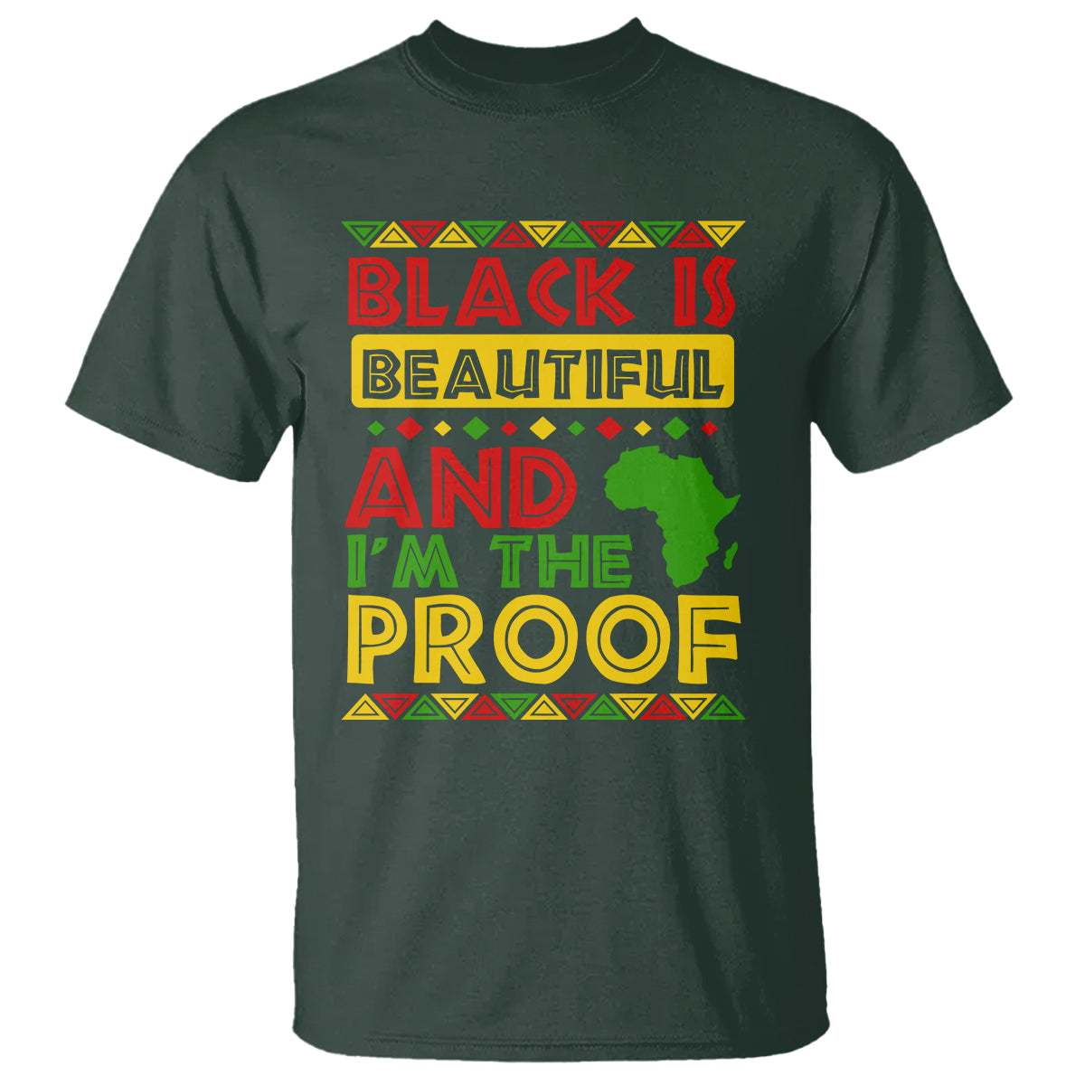 Black History Month T Shirt Black Is Beautiful And I'm The Proof - Wonder Print Shop