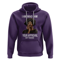 Black History Month Hoodie I Am Who I Am Your Approval Isn't Needed - Wonder Print Shop