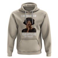Black History Month Hoodie I Am Who I Am Your Approval Isn't Needed - Wonder Print Shop