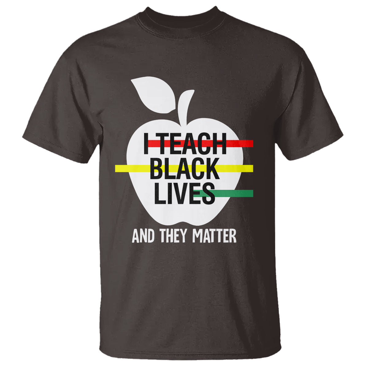 Black History Month T Shirt I Teach Black Lives And They Matter Black - Wonder Print Shop
