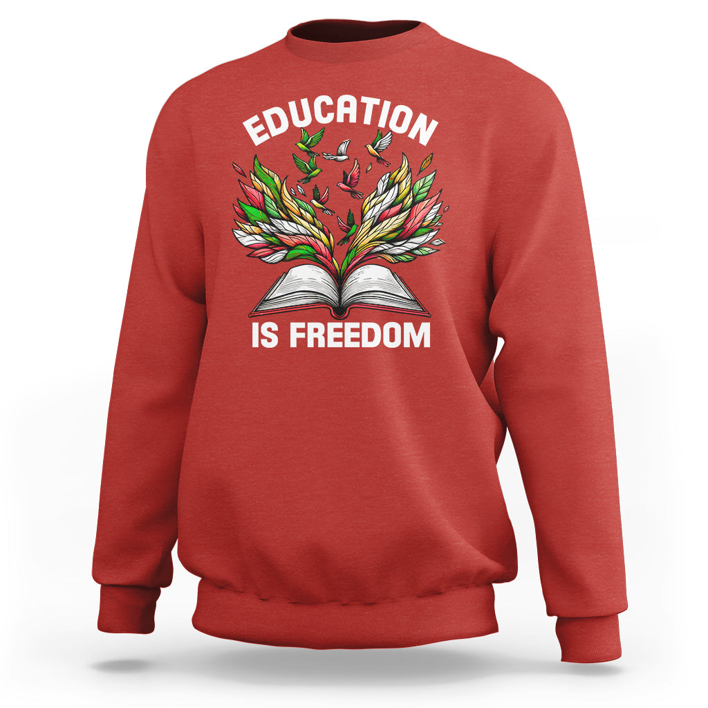 Black History Month Sweatshirt Education Is Freedom African Americans Teacher - Wonder Print Shop