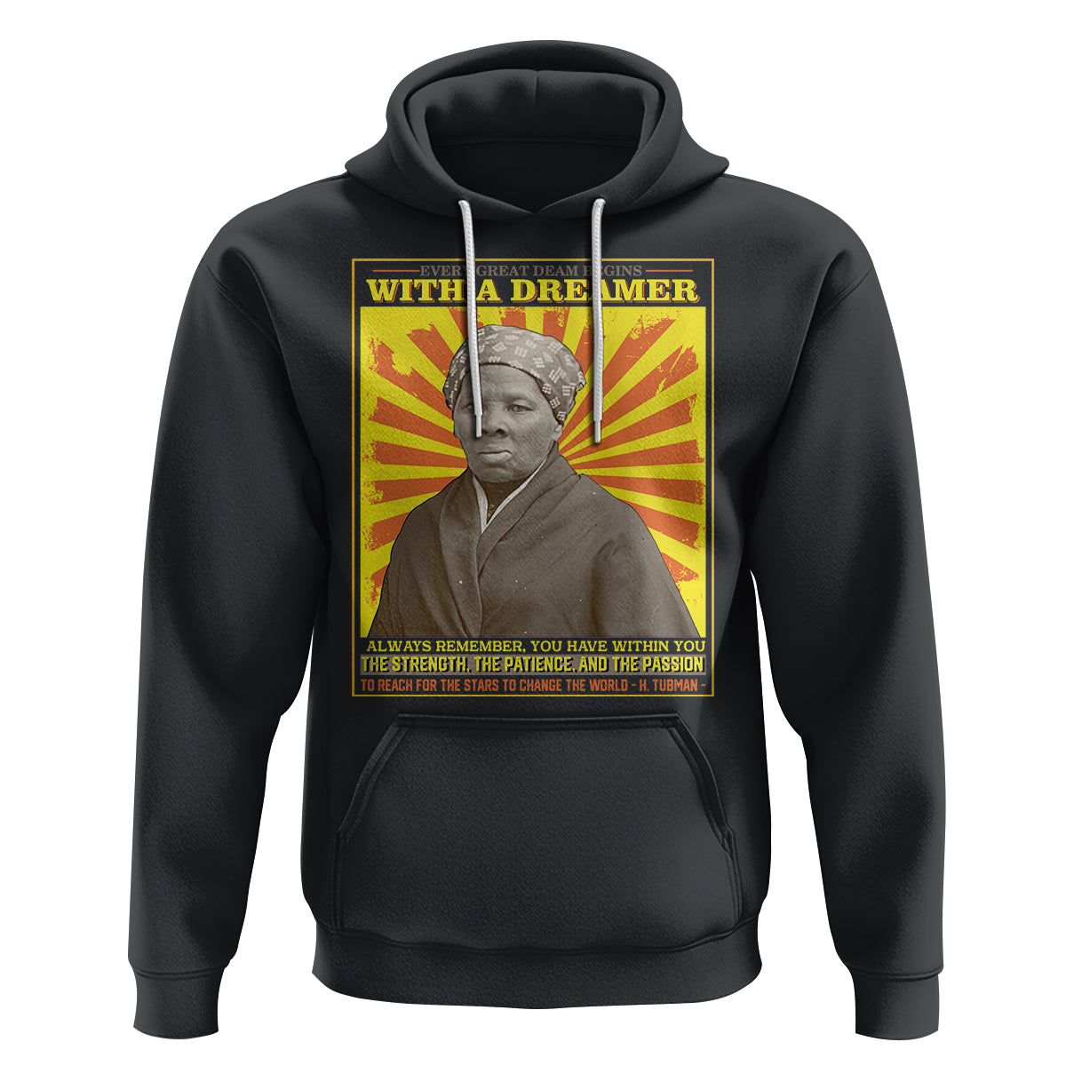 Harriet Tubman Hoodie Every Great Dream Begins With A Dreamer Black History Month - Wonder Print Shop