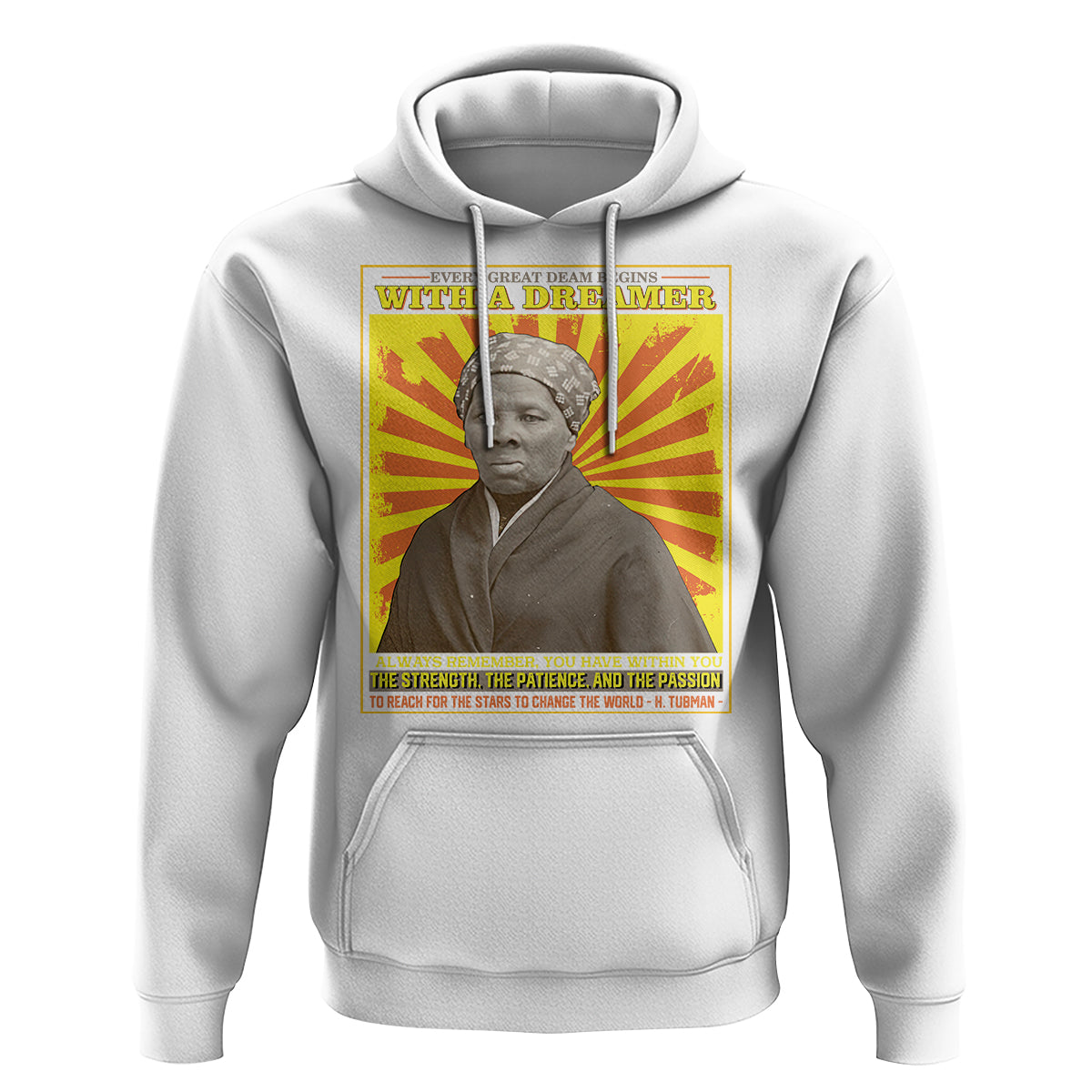 Harriet Tubman Hoodie Every Great Dream Begins With A Dreamer Black History Month - Wonder Print Shop