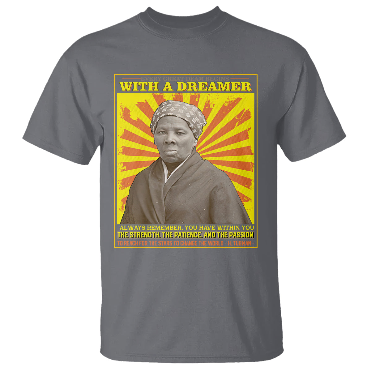 Harriet Tubman T Shirt Every Great Dream Begins With A Dreamer Black History Month - Wonder Print Shop