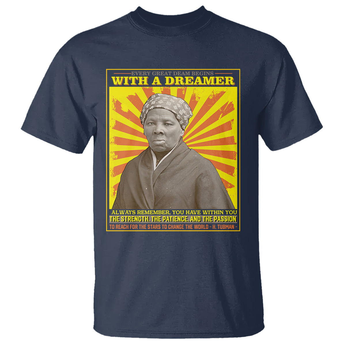 Harriet Tubman T Shirt Every Great Dream Begins With A Dreamer Black History Month - Wonder Print Shop