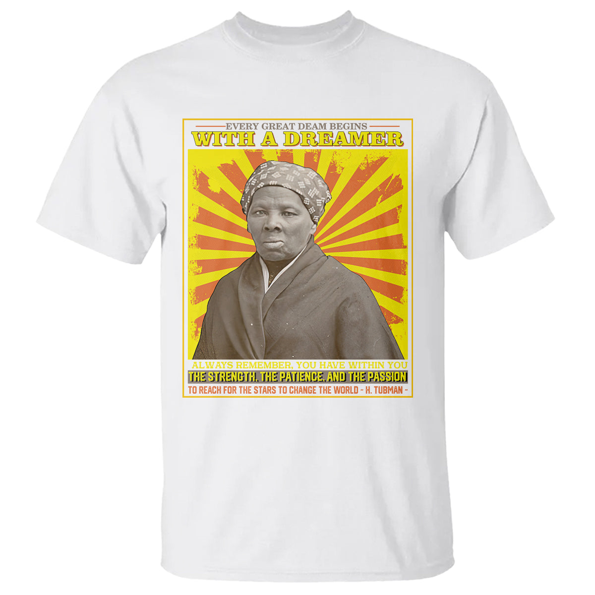 Harriet Tubman T Shirt Every Great Dream Begins With A Dreamer Black History Month - Wonder Print Shop