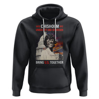 Shirley Chisholm Hoodie Unbought And Unbossed Bring U.S. Together Black History Month - Wonder Print Shop
