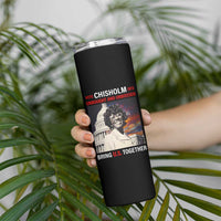 Shirley Chisholm Skinny Tumbler Unbought And Unbossed Bring U.S. Together Black History Month