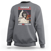 Shirley Chisholm Sweatshirt Unbought And Unbossed Bring U.S. Together Black History Month - Wonder Print Shop
