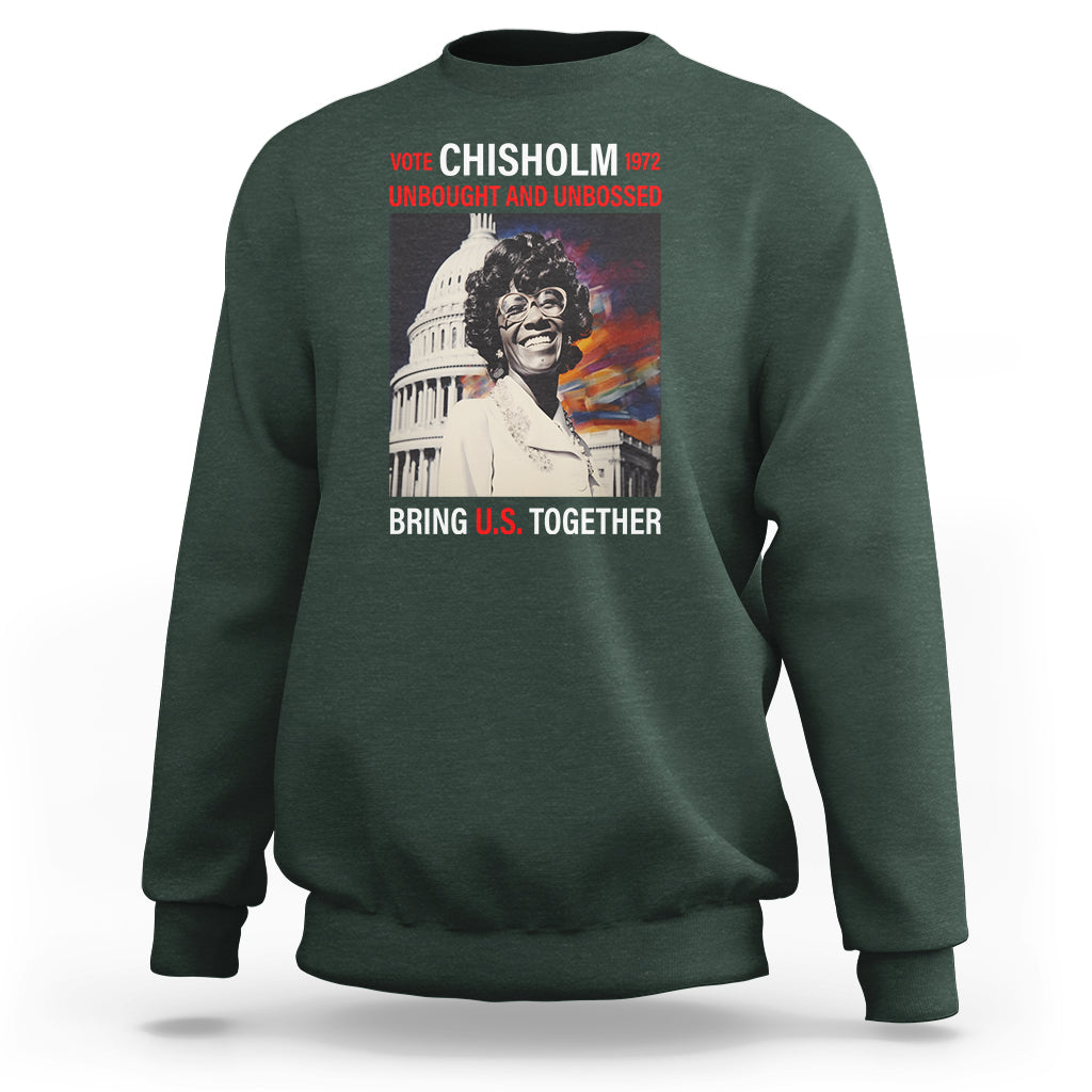 Shirley Chisholm Sweatshirt Unbought And Unbossed Bring U.S. Together Black History Month - Wonder Print Shop