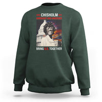 Shirley Chisholm Sweatshirt Unbought And Unbossed Bring U.S. Together Black History Month - Wonder Print Shop