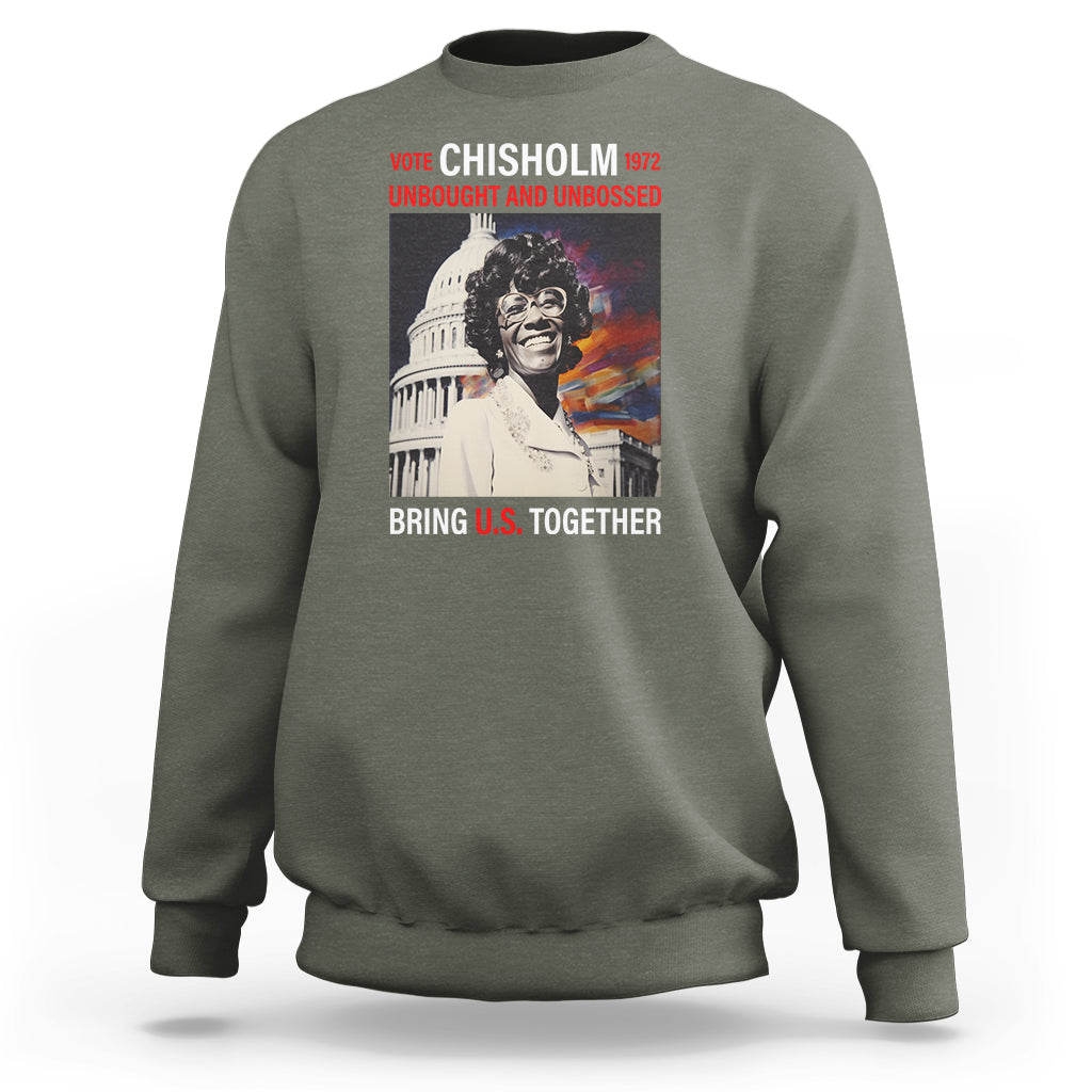 Shirley Chisholm Sweatshirt Unbought And Unbossed Bring U.S. Together Black History Month - Wonder Print Shop
