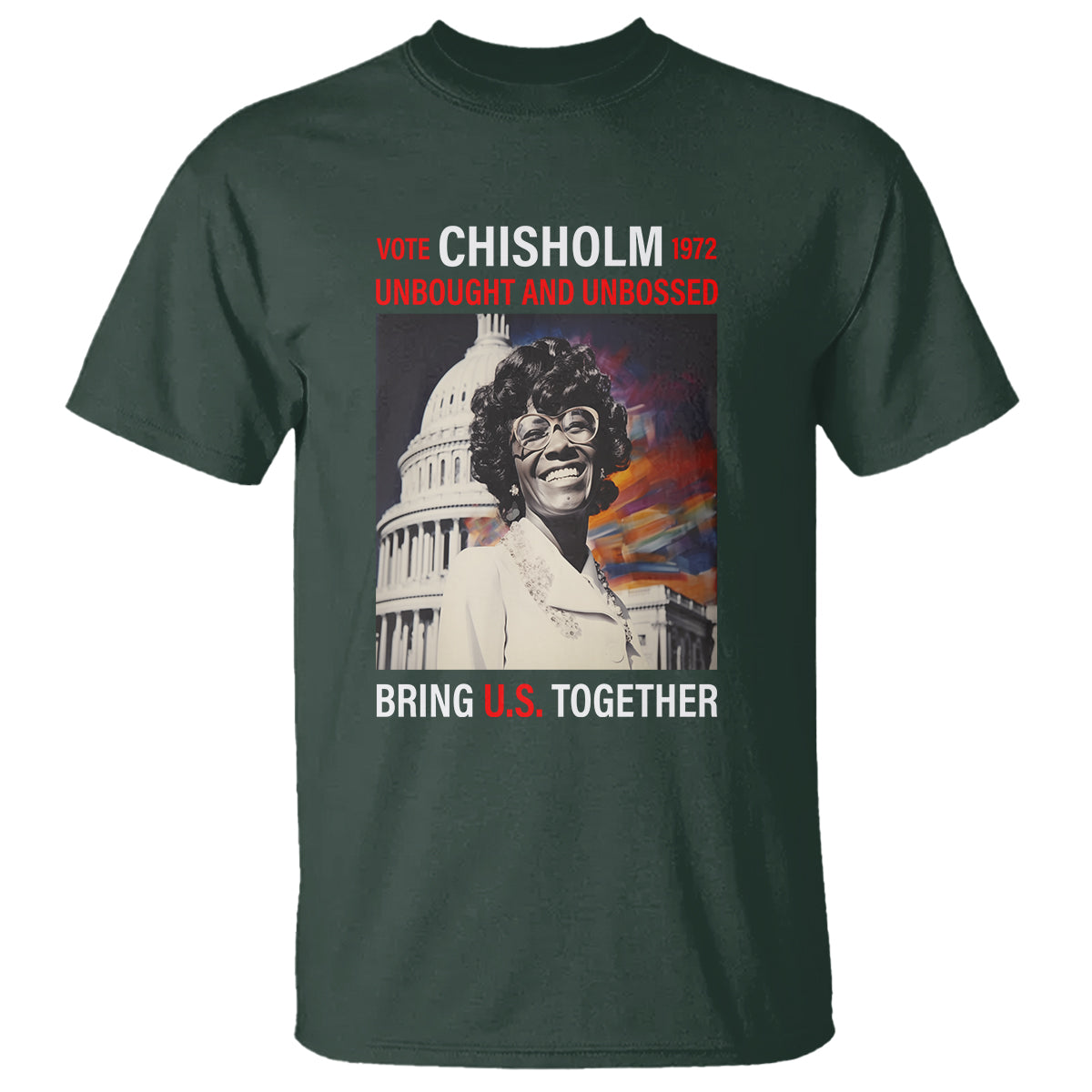 Shirley Chisholm T Shirt Unbought And Unbossed Bring U.S. Together Black History Month - Wonder Print Shop