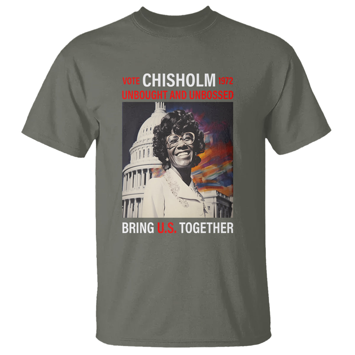 Shirley Chisholm T Shirt Unbought And Unbossed Bring U.S. Together Black History Month - Wonder Print Shop