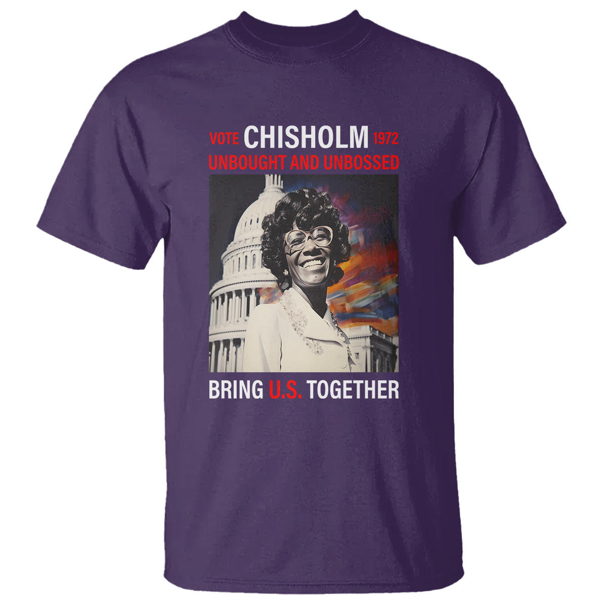 Shirley Chisholm T Shirt Unbought And Unbossed Bring U.S. Together Black History Month - Wonder Print Shop