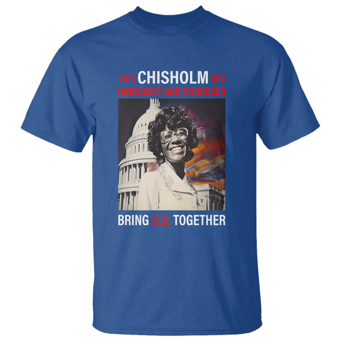 Shirley Chisholm T Shirt Unbought And Unbossed Bring U.S. Together Black History Month - Wonder Print Shop