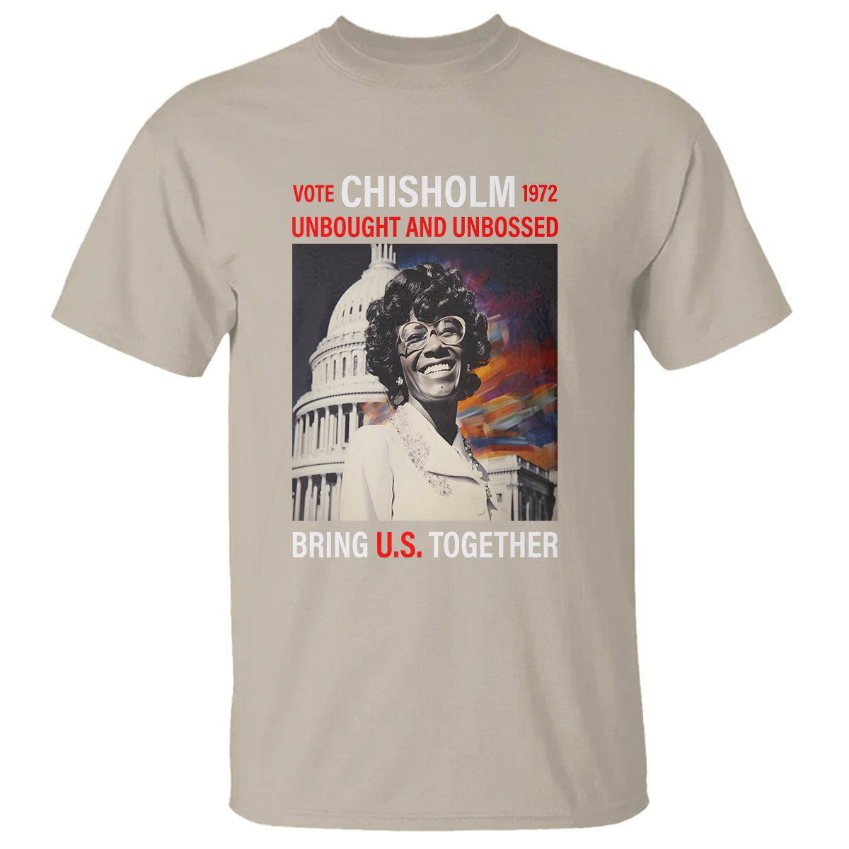 Shirley Chisholm T Shirt Unbought And Unbossed Bring U.S. Together Black History Month - Wonder Print Shop