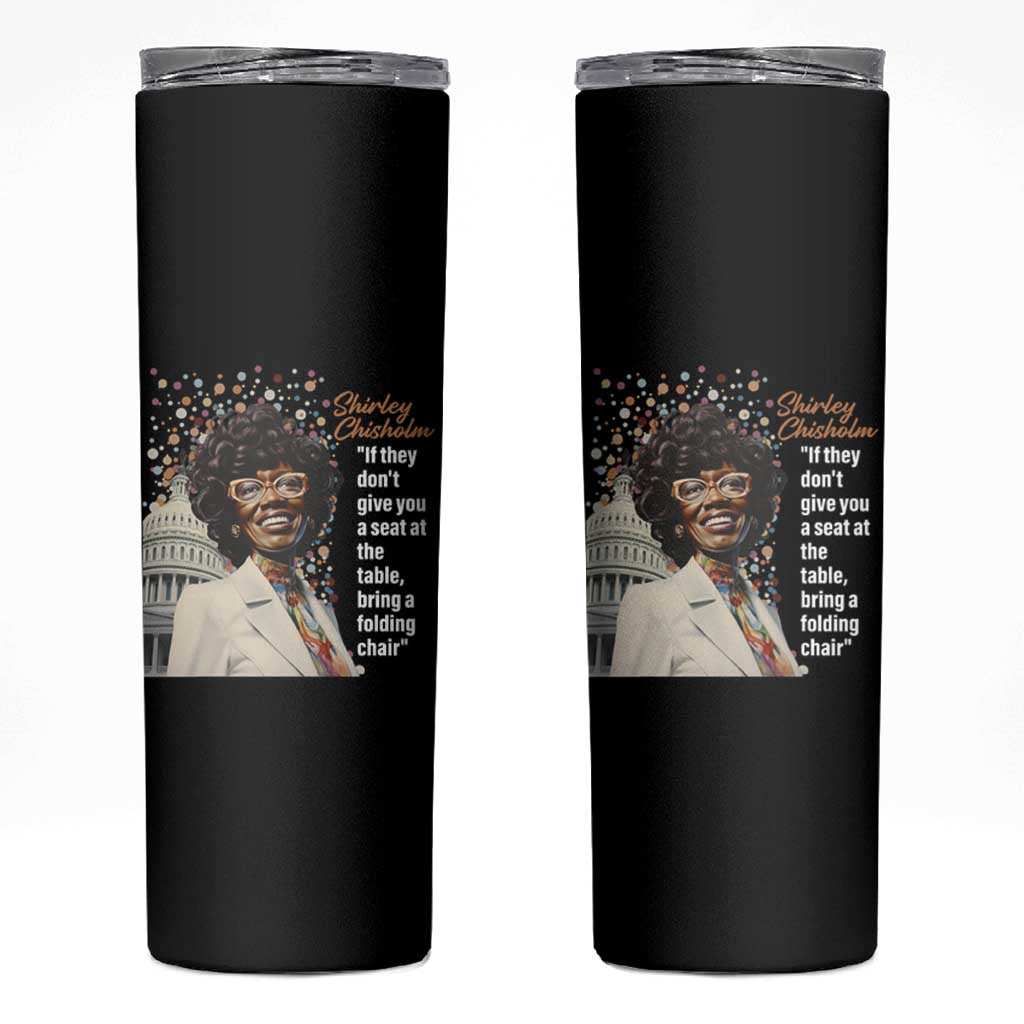 Shirley Chisholm Skinny Tumbler If They Don't Give You A Seat Black History Month