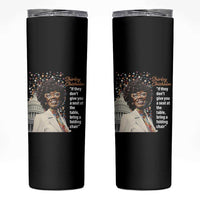 Shirley Chisholm Skinny Tumbler If They Don't Give You A Seat Black History Month