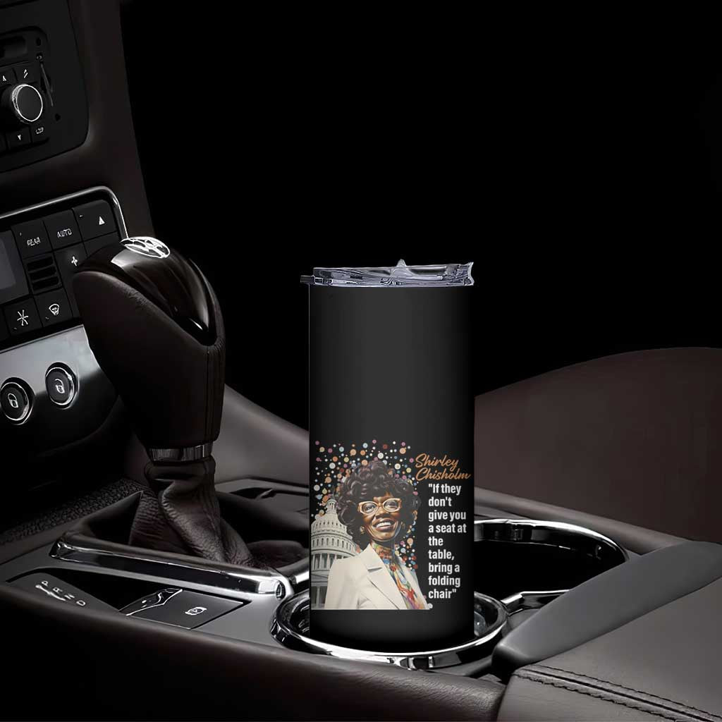 Shirley Chisholm Skinny Tumbler If They Don't Give You A Seat Black History Month