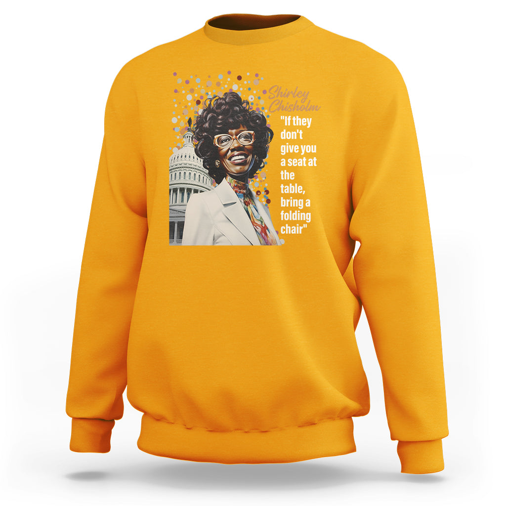 Shirley Chisholm Sweatshirt If They Don't Give You A Seat Black History Month - Wonder Print Shop