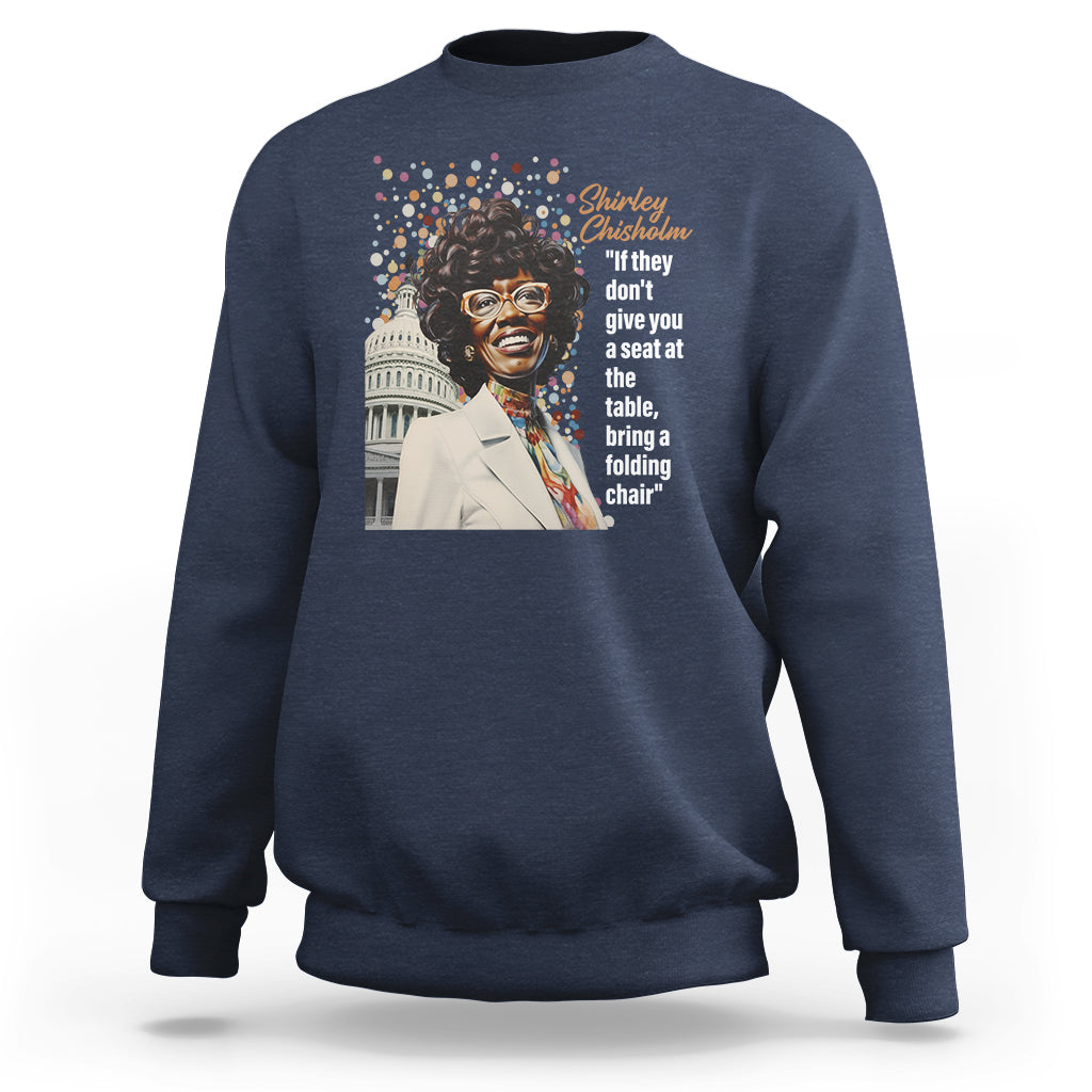 Shirley Chisholm Sweatshirt If They Don't Give You A Seat Black History Month - Wonder Print Shop