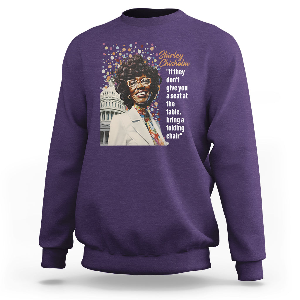 Shirley Chisholm Sweatshirt If They Don't Give You A Seat Black History Month - Wonder Print Shop
