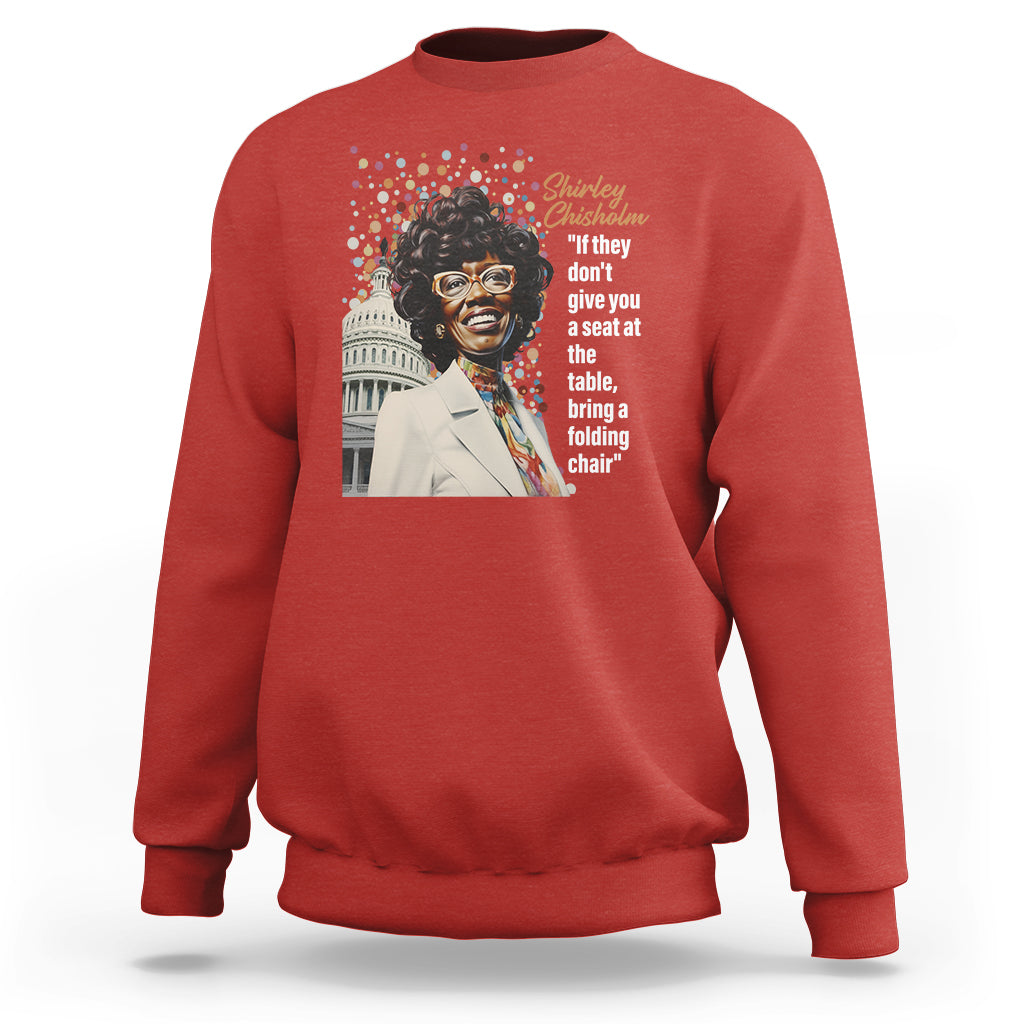 Shirley Chisholm Sweatshirt If They Don't Give You A Seat Black History Month - Wonder Print Shop