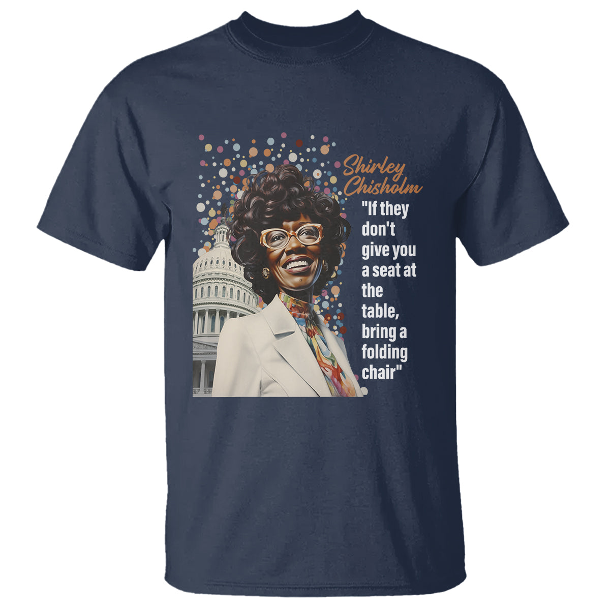 Shirley Chisholm T Shirt If They Don't Give You A Seat Black History Month - Wonder Print Shop