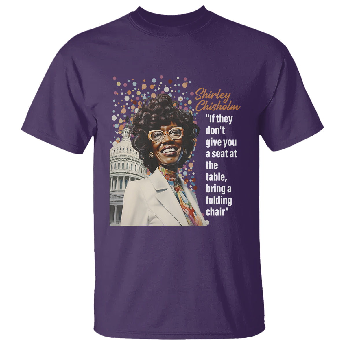 Shirley Chisholm T Shirt If They Don't Give You A Seat Black History Month - Wonder Print Shop