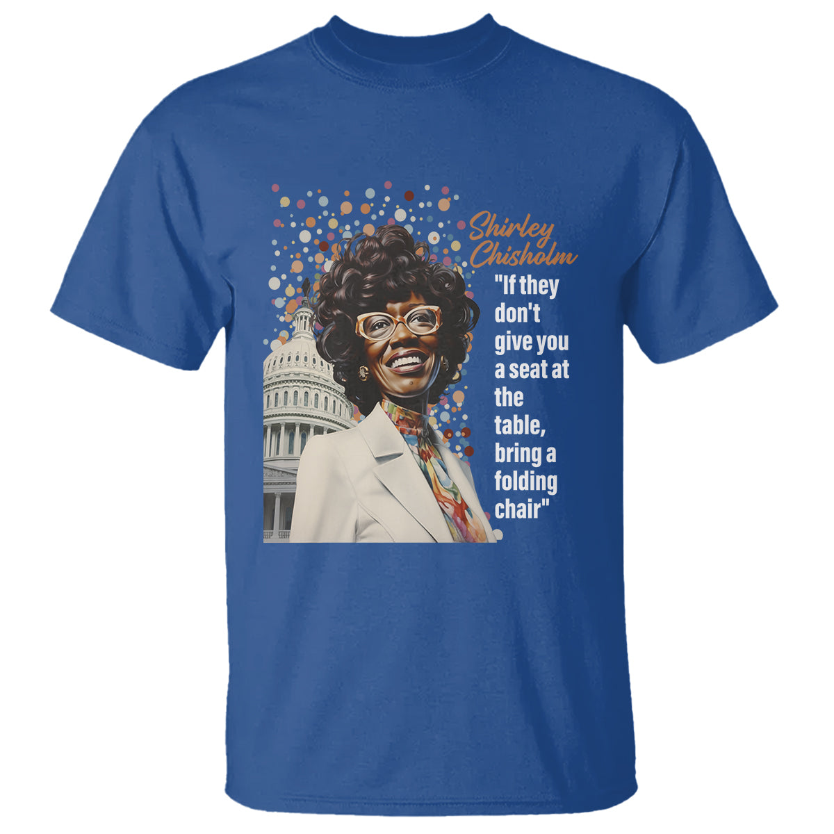 Shirley Chisholm T Shirt If They Don't Give You A Seat Black History Month - Wonder Print Shop