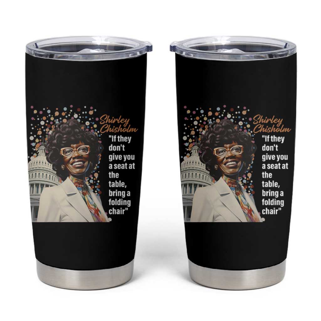Shirley Chisholm Tumbler Cup If They Don't Give You A Seat Black History Month