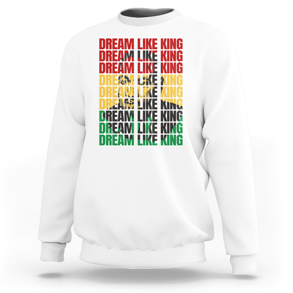 Martin Luther King Jr. Sweatshirt Dream Like King MLK Civil Rights Leaders Black History Month - Wonder Print Shop