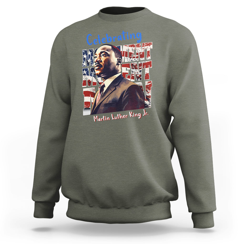 Martin Luther King Jr. Sweatshirt MLK Day Movement Moment Man Black History Month - Wonder Print Shop