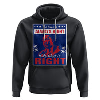 Martin Luther King Jr. Hoodie The Time is Always Right To Do What Is Right MLK Black History Month - Wonder Print Shop