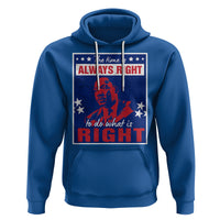 Martin Luther King Jr. Hoodie The Time is Always Right To Do What Is Right MLK Black History Month - Wonder Print Shop