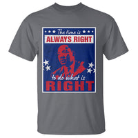 Martin Luther King Jr. T Shirt The Time is Always Right To Do What Is Right MLK Black History Month - Wonder Print Shop