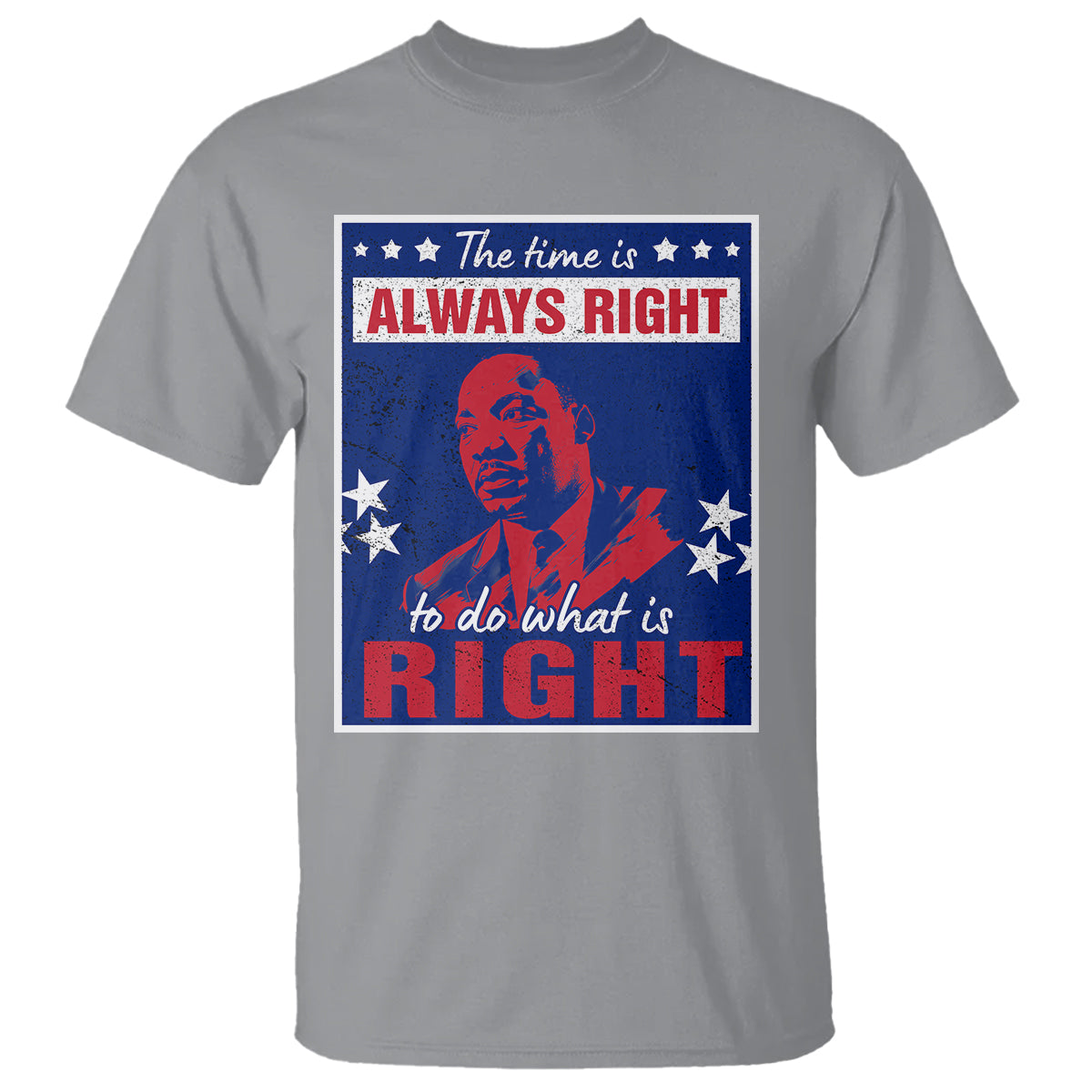 Martin Luther King Jr. T Shirt The Time is Always Right To Do What Is Right MLK Black History Month - Wonder Print Shop
