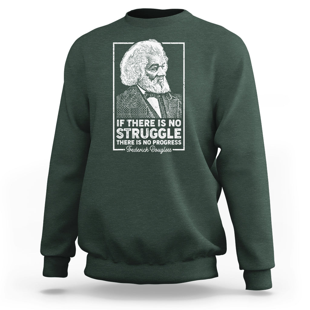 Frederick Douglass Sweatshirt If There Is No Struggle There Is No Progress Black History Month - Wonder Print Shop