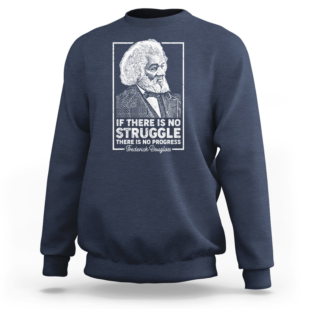 Frederick Douglass Sweatshirt If There Is No Struggle There Is No Progress Black History Month - Wonder Print Shop
