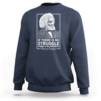 Frederick Douglass Sweatshirt If There Is No Struggle There Is No Progress Black History Month - Wonder Print Shop