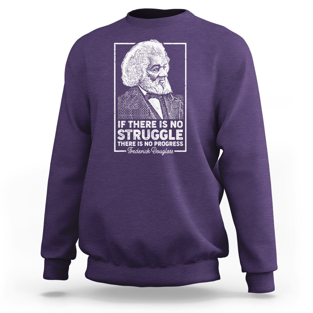 Frederick Douglass Sweatshirt If There Is No Struggle There Is No Progress Black History Month - Wonder Print Shop