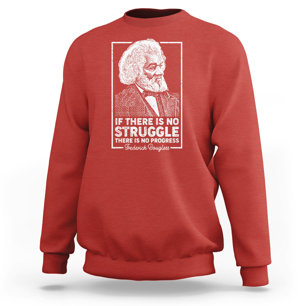 Frederick Douglass Sweatshirt If There Is No Struggle There Is No Progress Black History Month - Wonder Print Shop