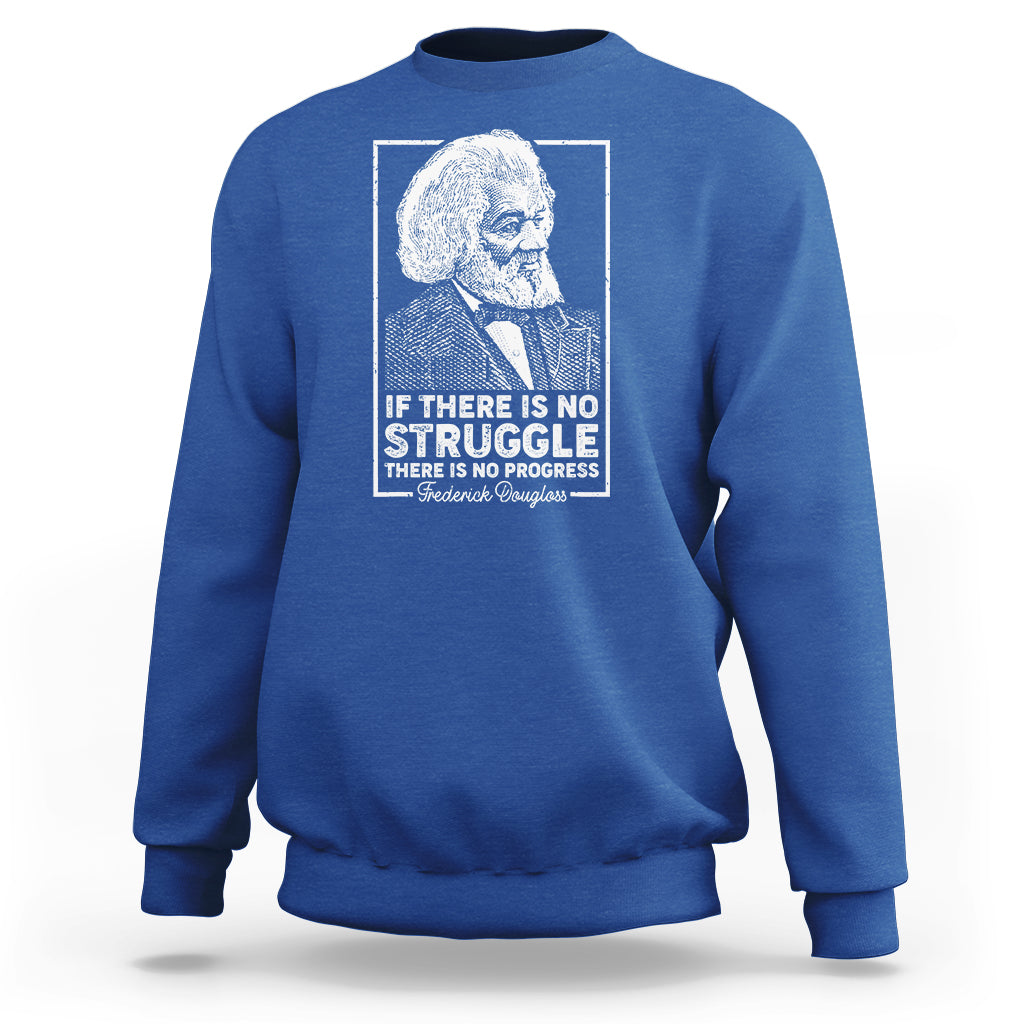 Frederick Douglass Sweatshirt If There Is No Struggle There Is No Progress Black History Month - Wonder Print Shop