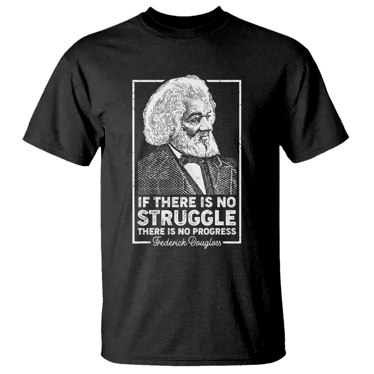 Frederick Douglass T Shirt If There Is No Struggle There Is No Progress Black History Month - Wonder Print Shop