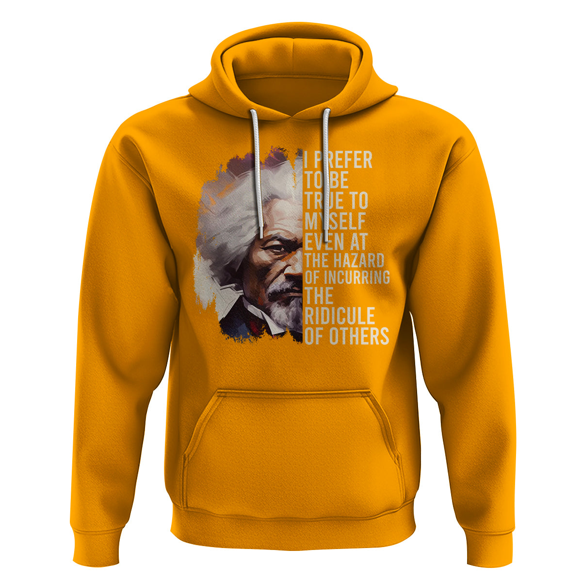 Frederick Douglass Hoodie I Prefer To Be True To Myself Even At The Hazaro Of Incurring The Ridicule Of Others Black History Month - Wonder Print Shop